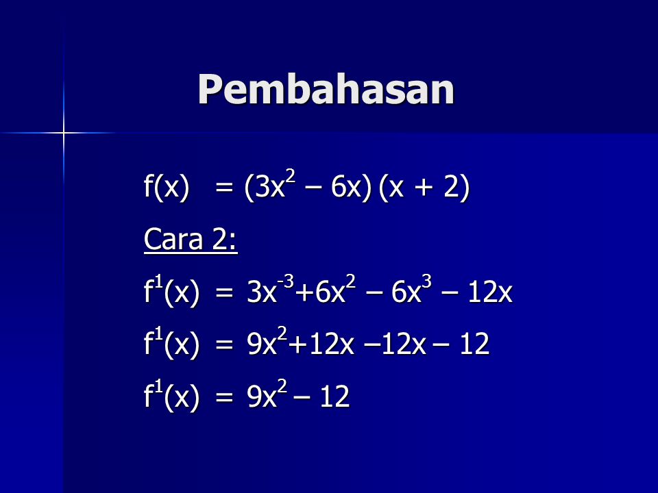 Pembahasan f(x) = (3x2 – 6x) (x + 2) Cara 2:
