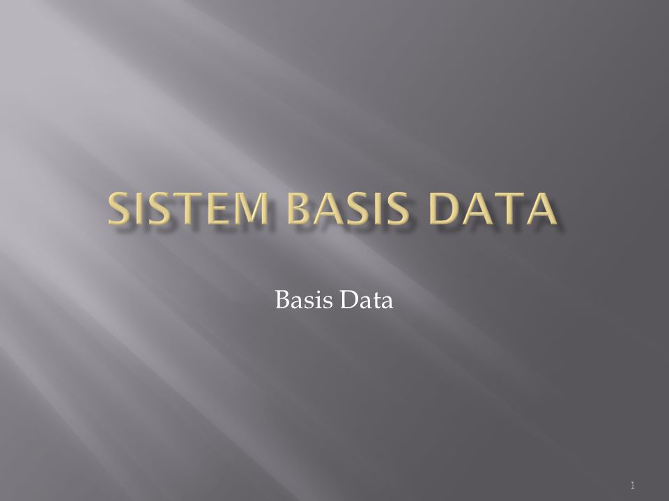 SISTEM BASIS DATA Basis Data