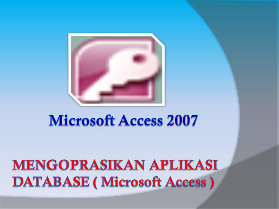 MENGOPRASIKAN APLIKASI DATABASE ( Microsoft Access )