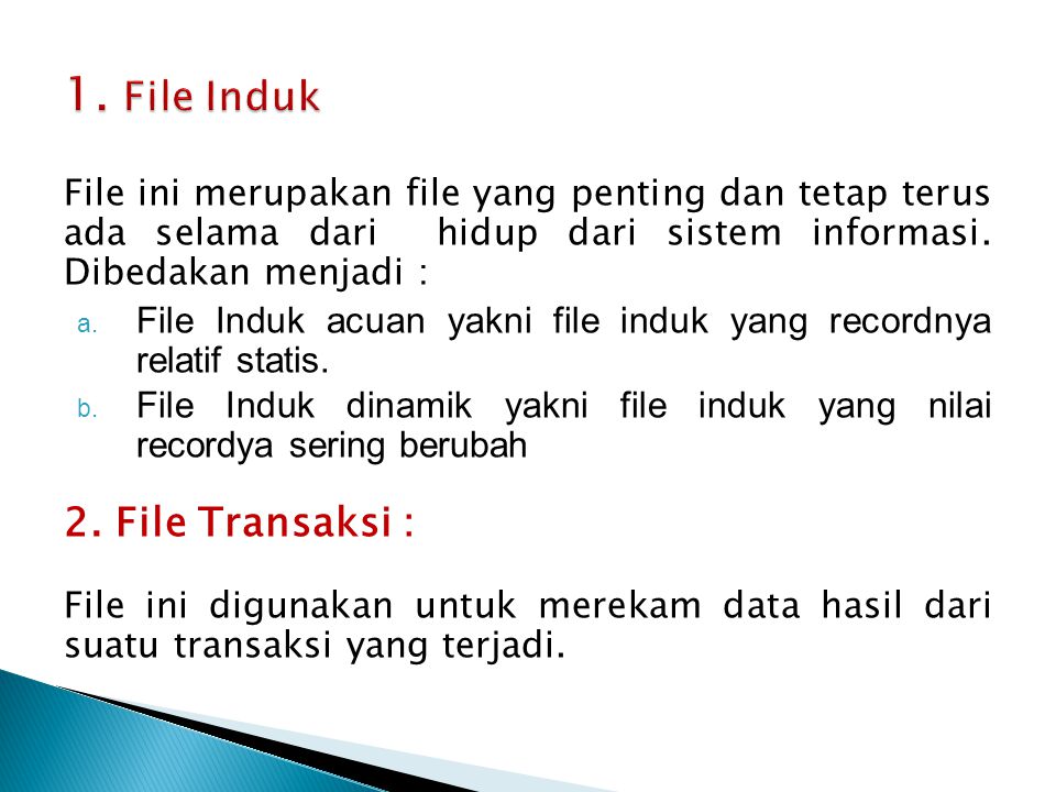 1. File Induk 2. File Transaksi :