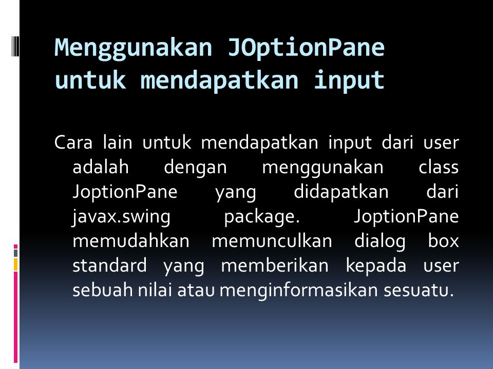 Menggunakan JOptionPane untuk mendapatkan input