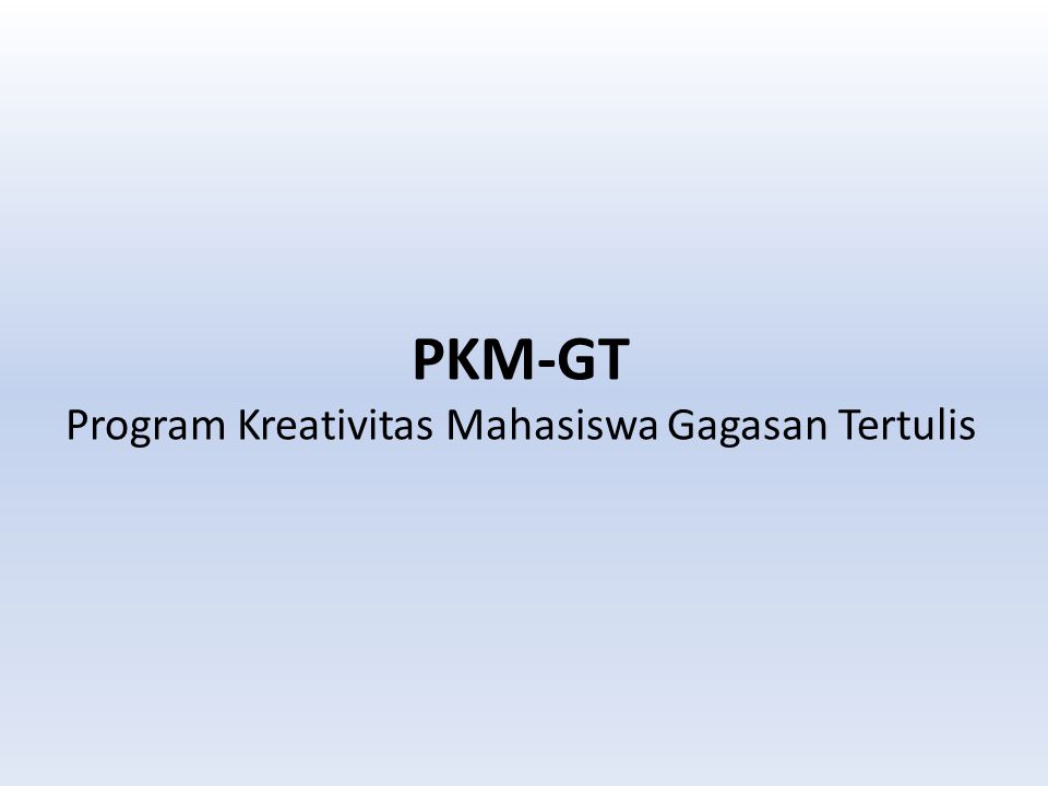 PKM-GT Program Kreativitas Mahasiswa Gagasan Tertulis