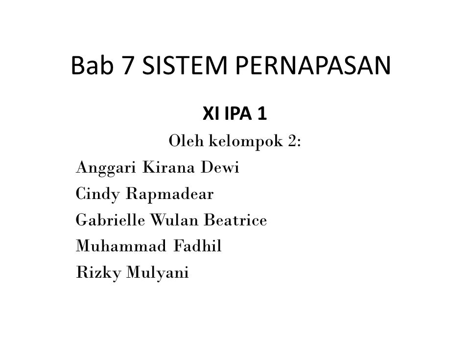 Bab 7 SISTEM PERNAPASAN XI IPA 1 Oleh kelompok 2: Anggari Kirana Dewi