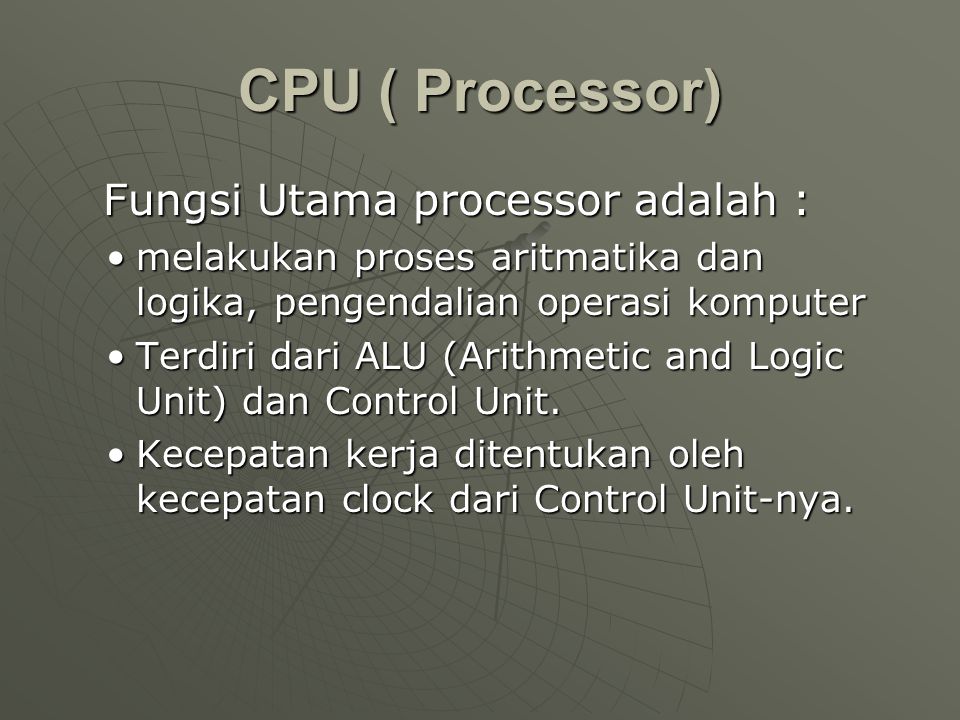 CPU ( Processor) Fungsi Utama processor adalah :