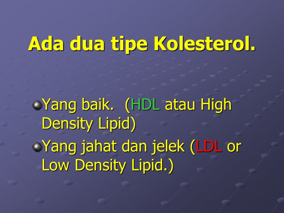 Ada dua tipe Kolesterol.