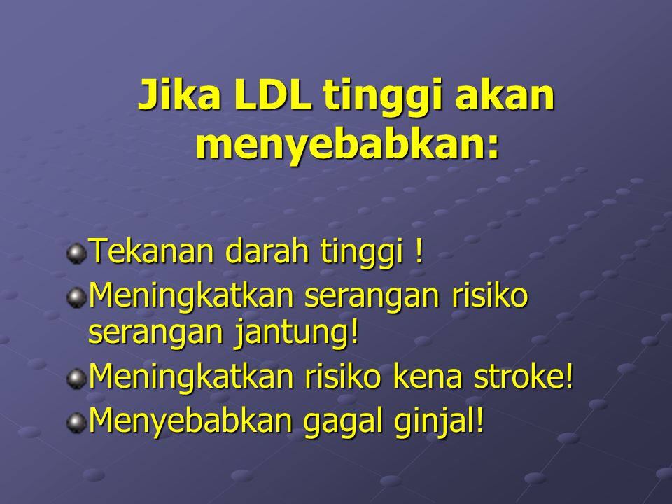 Jika LDL tinggi akan menyebabkan: