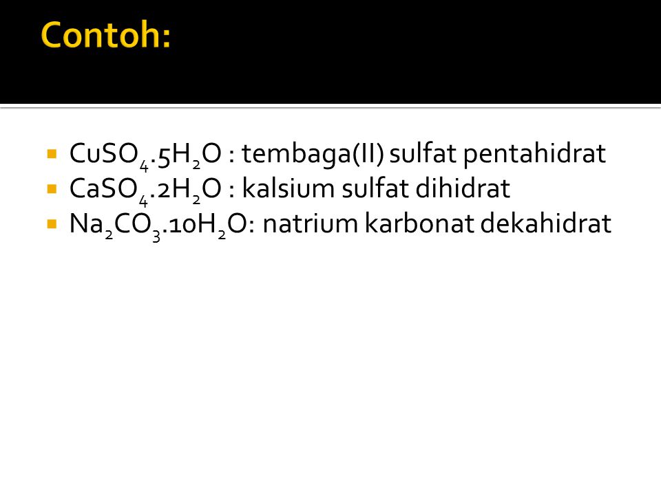 Contoh: CuSO4.5H2O : tembaga(II) sulfat pentahidrat