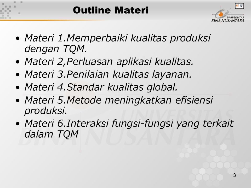 Outline Materi Materi 1.Memperbaiki kualitas produksi dengan TQM. Materi 2,Perluasan aplikasi kualitas.