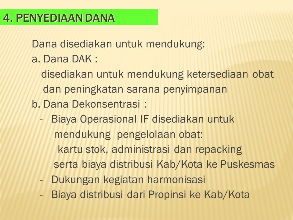 4. Penyediaan dana Dana disediakan untuk mendukung: a. Dana DAK :