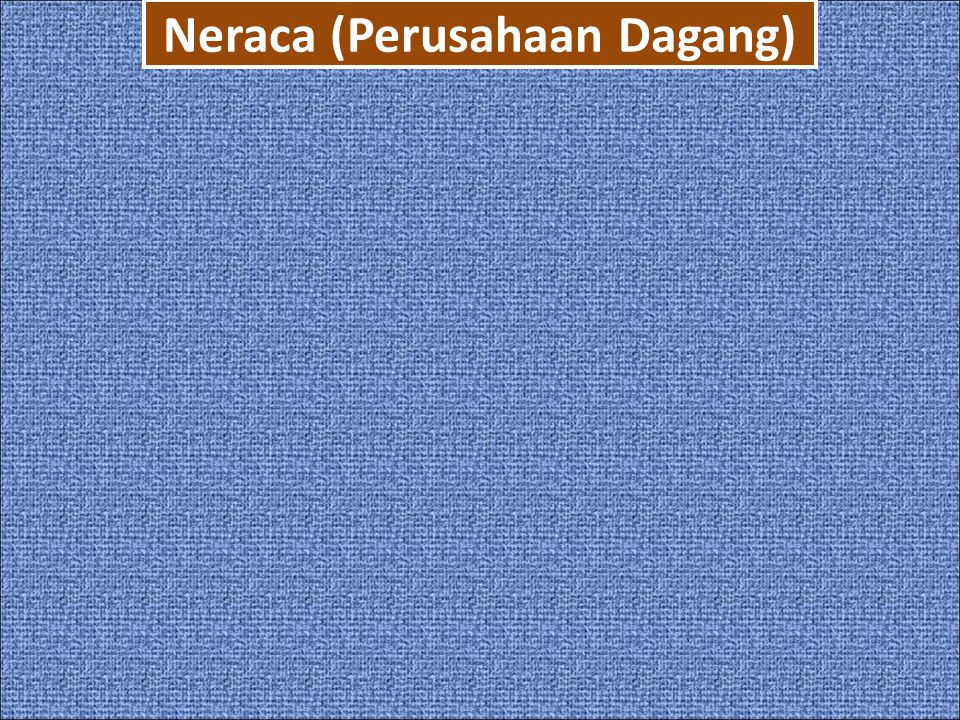 Neraca (Perusahaan Dagang)