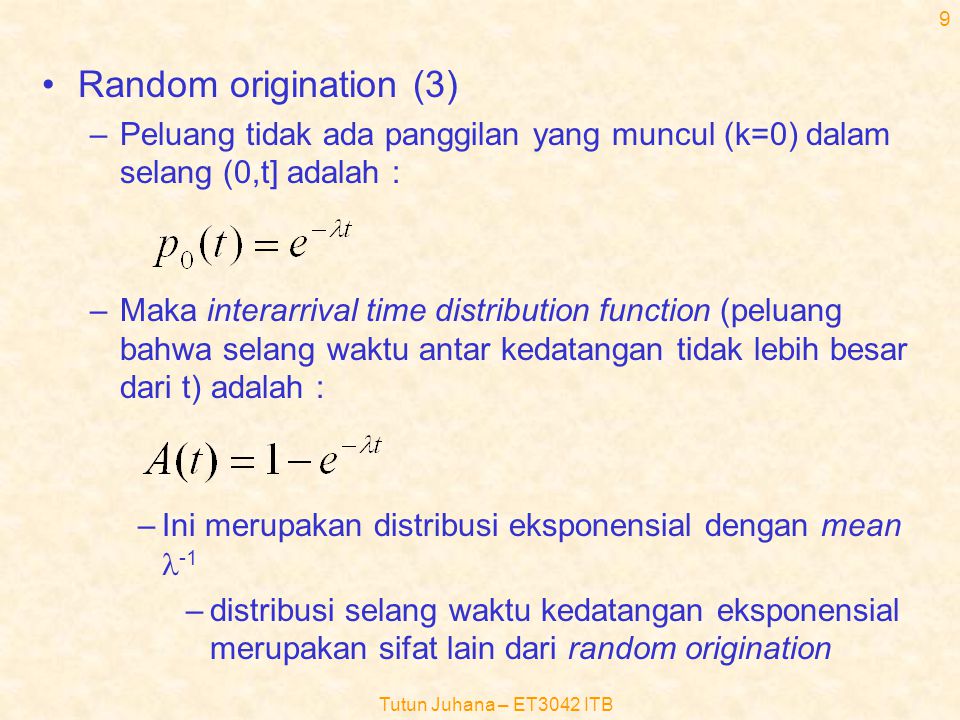 Random origination (3) Peluang tidak ada panggilan yang muncul (k=0) dalam selang (0,t] adalah :
