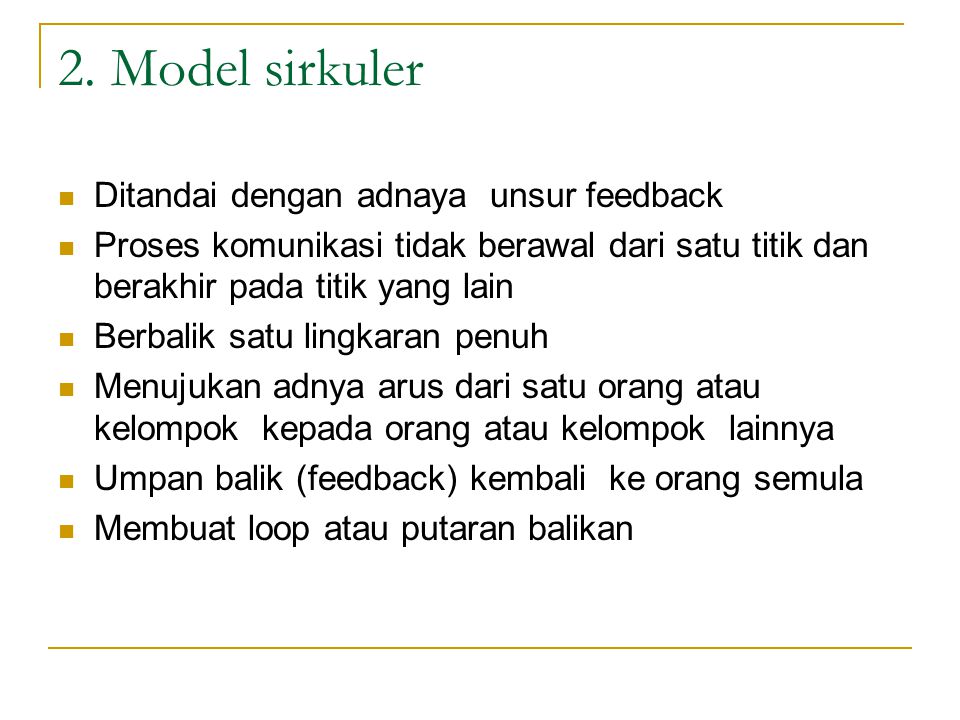 2. Model sirkuler Ditandai dengan adnaya unsur feedback