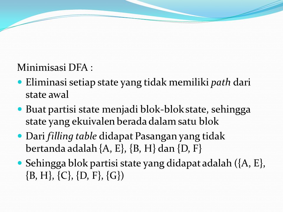 Minimisasi DFA : Eliminasi setiap state yang tidak memiliki path dari state awal.