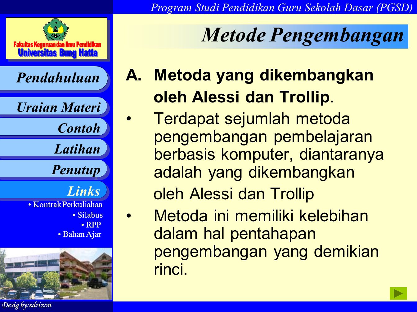 Metode Pengembangan Metoda yang dikembangkan oleh Alessi dan Trollip.