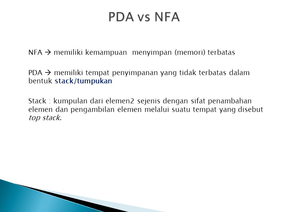 PDA vs NFA NFA  memiliki kemampuan menyimpan (memori) terbatas