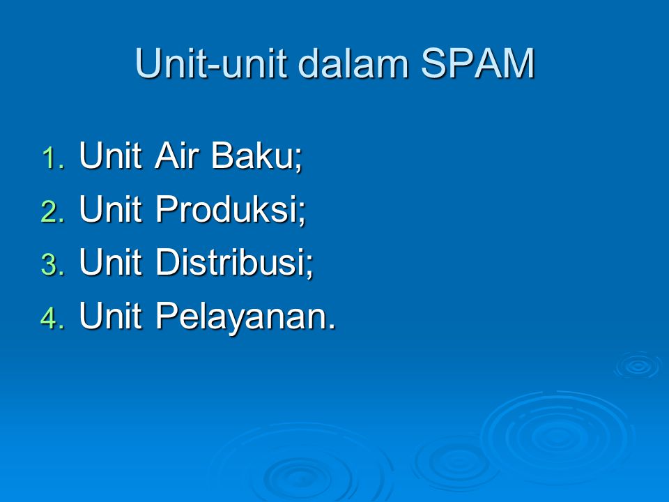 Unit-unit dalam SPAM Unit Air Baku; Unit Produksi; Unit Distribusi;