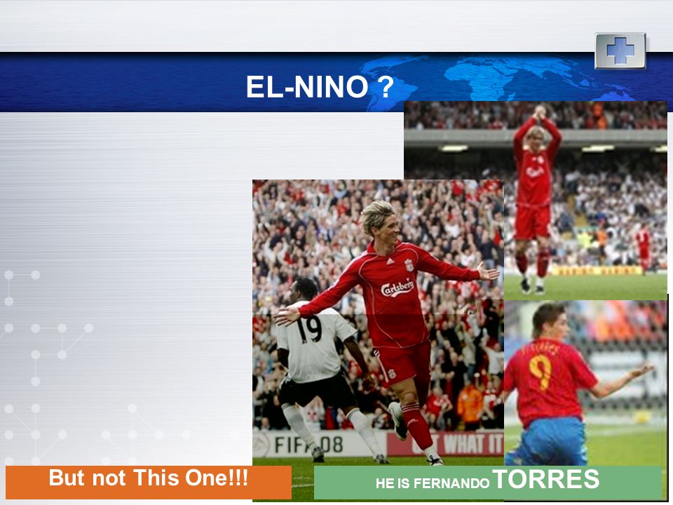 EL-NINO But not This One!!! HE IS FERNANDO TORRES