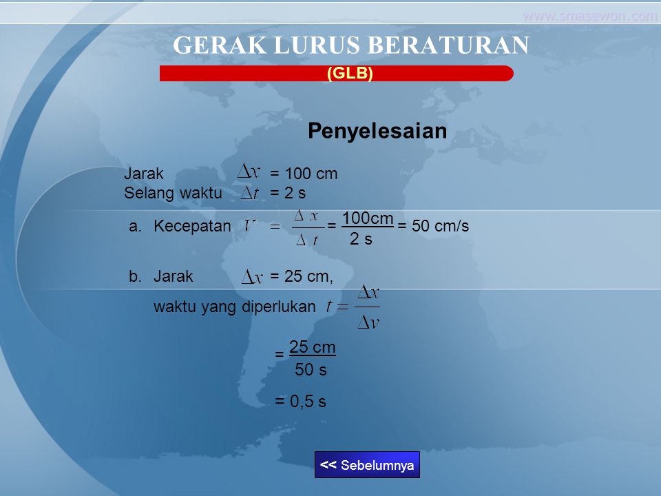 GERAK LURUS BERATURAN = 0,5 s Penyelesaian (GLB) Jarak = 100 cm
