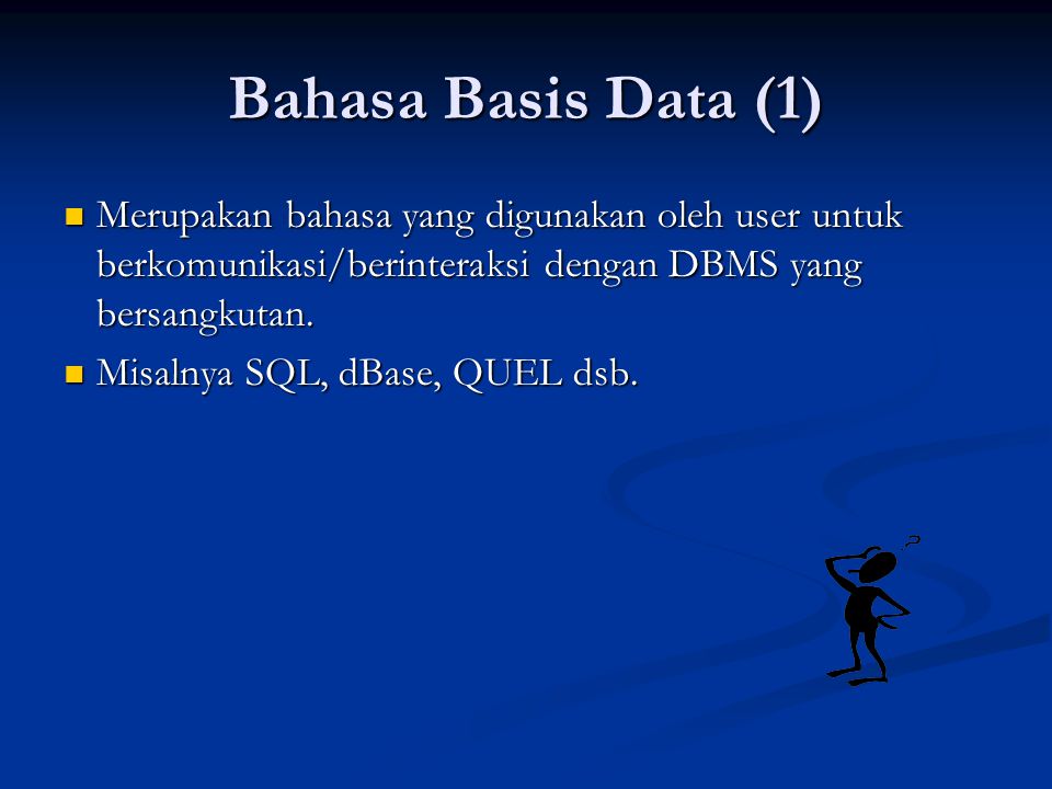 Bahasa Basis Data (1) Merupakan bahasa yang digunakan oleh user untuk berkomunikasi/berinteraksi dengan DBMS yang bersangkutan.