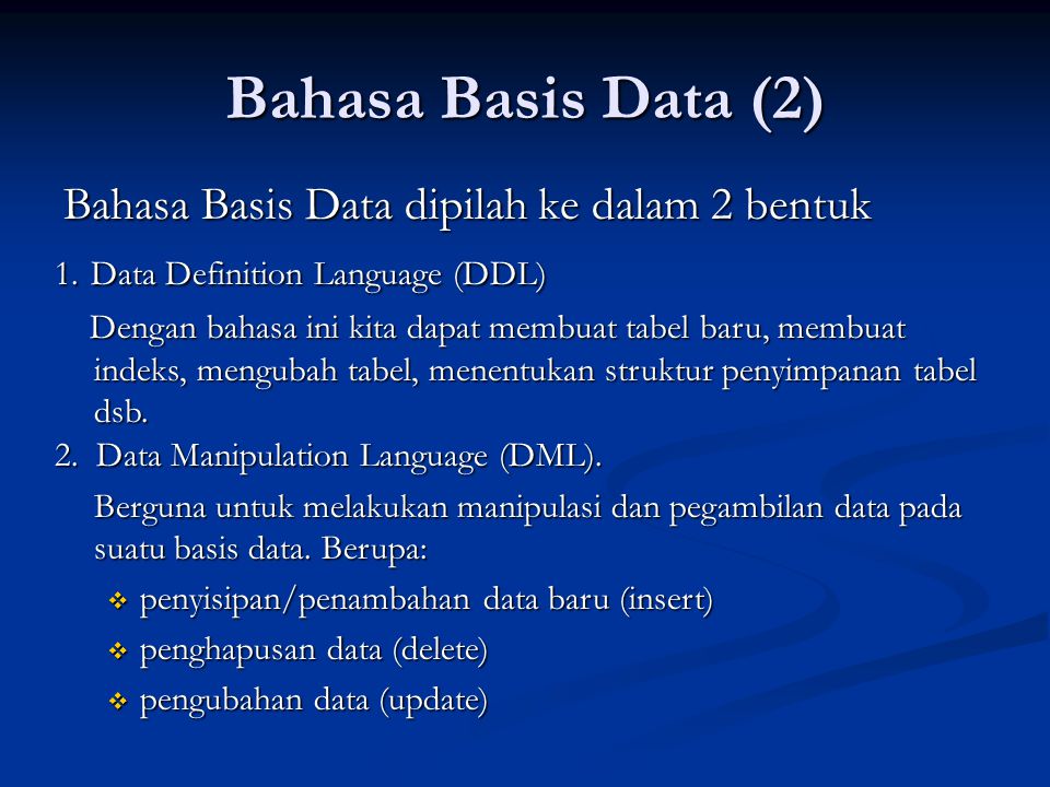 Bahasa Basis Data (2) Bahasa Basis Data dipilah ke dalam 2 bentuk