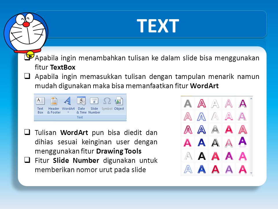 TEXT Apabila ingin menambahkan tulisan ke dalam slide bisa menggunakan fitur TextBox.