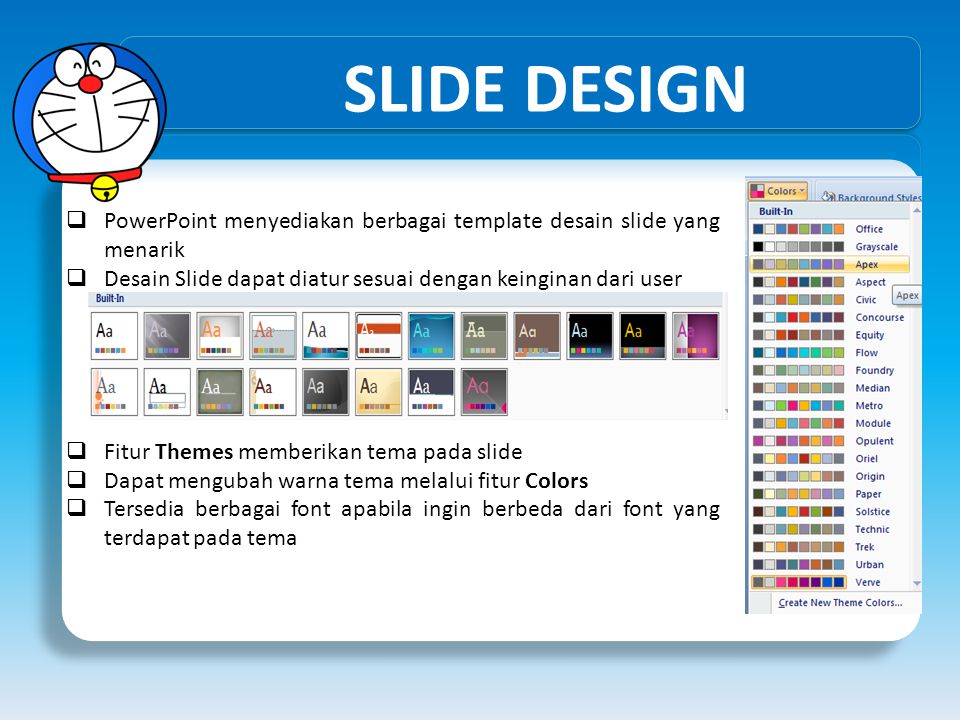 SLIDE DESIGN PowerPoint menyediakan berbagai template desain slide yang menarik. Desain Slide dapat diatur sesuai dengan keinginan dari user.