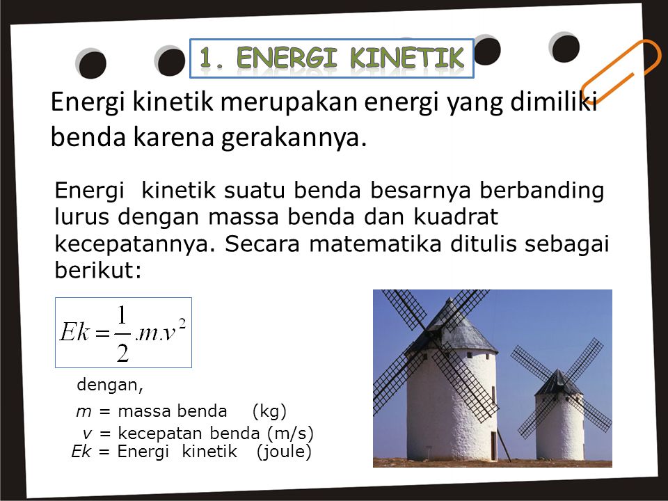 Energi kinetik merupakan energi yang dimiliki benda karena gerakannya.