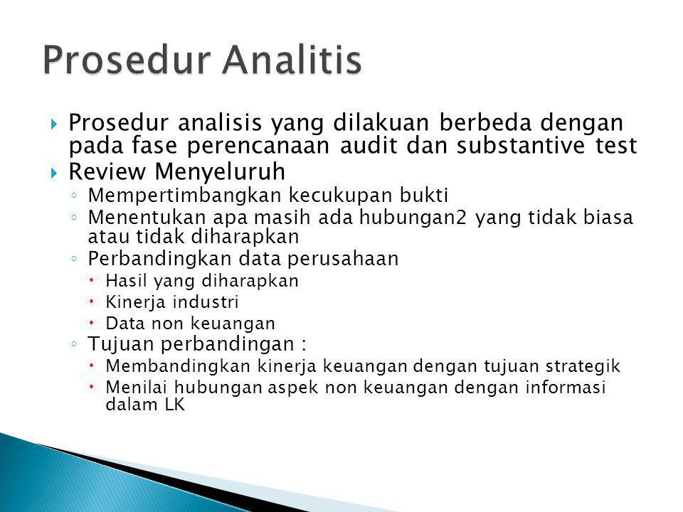 Prosedur Analitis Prosedur analisis yang dilakuan berbeda dengan pada fase perencanaan audit dan substantive test.