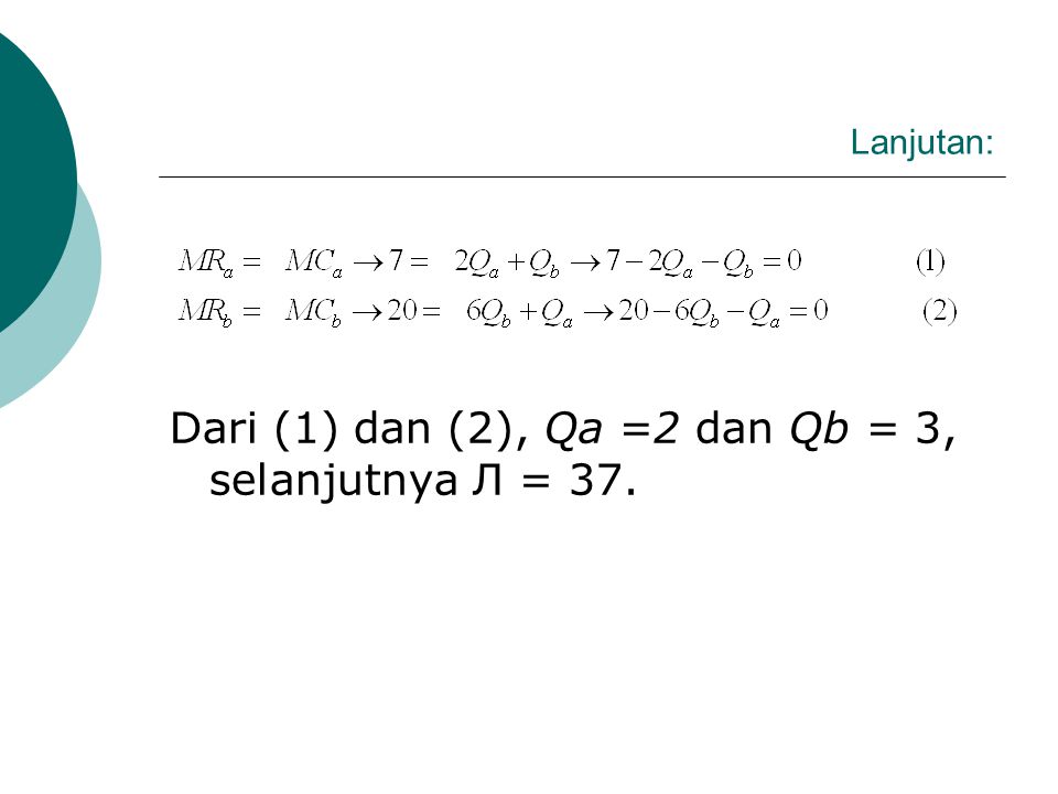 Dari (1) dan (2), Qa =2 dan Qb = 3, selanjutnya Л = 37.