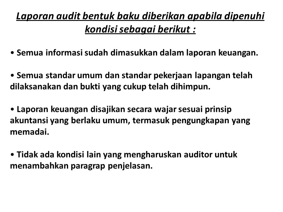 Laporan audit bentuk baku diberikan apabila dipenuhi kondisi sebagai berikut :
