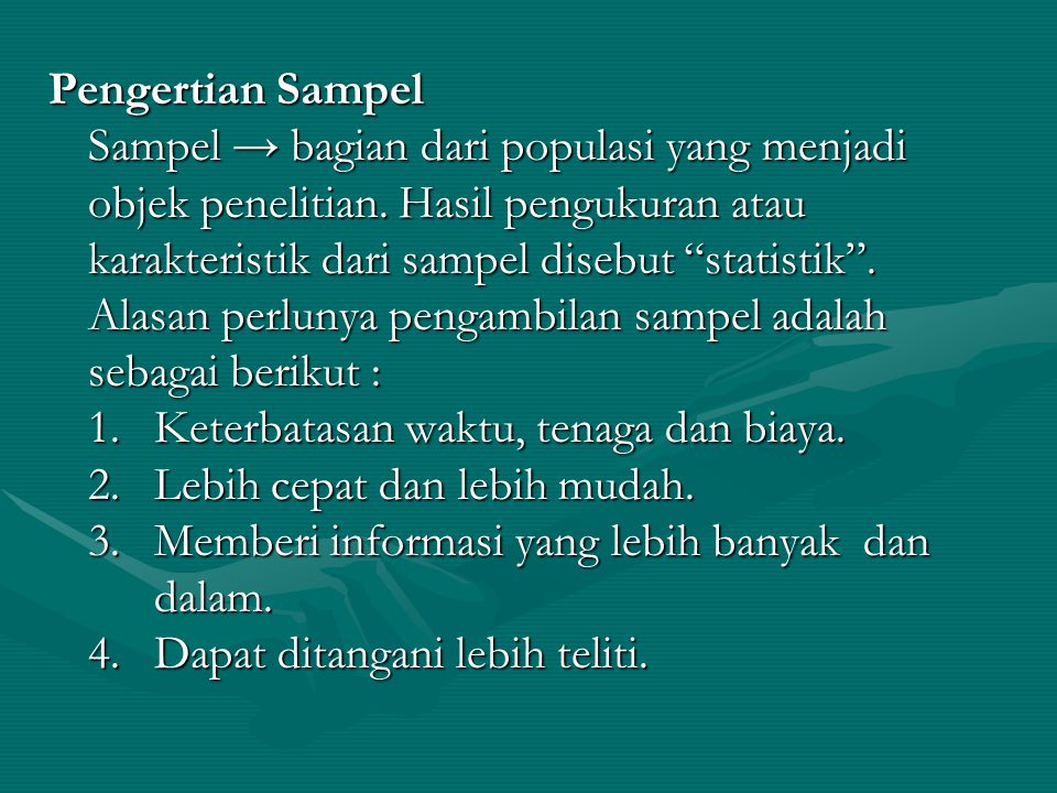 Pengertian Sampel Sampel → bagian dari populasi yang menjadi objek penelitian.