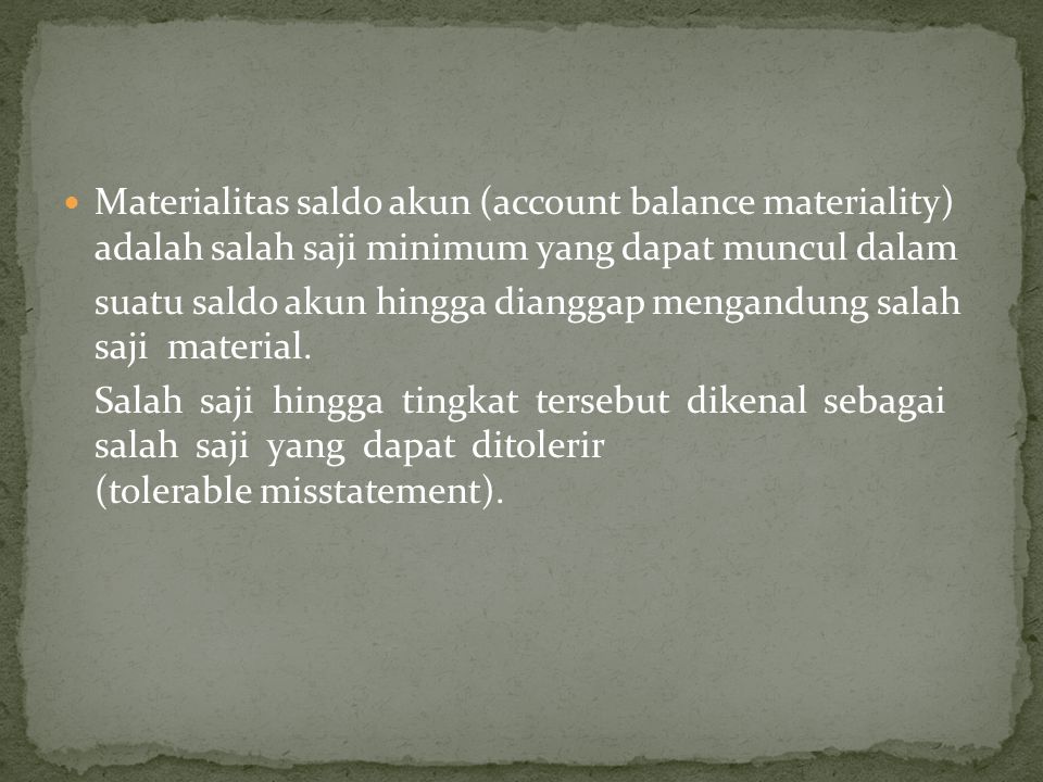 Materialitas saldo akun (account balance materiality) adalah salah saji minimum yang dapat muncul dalam