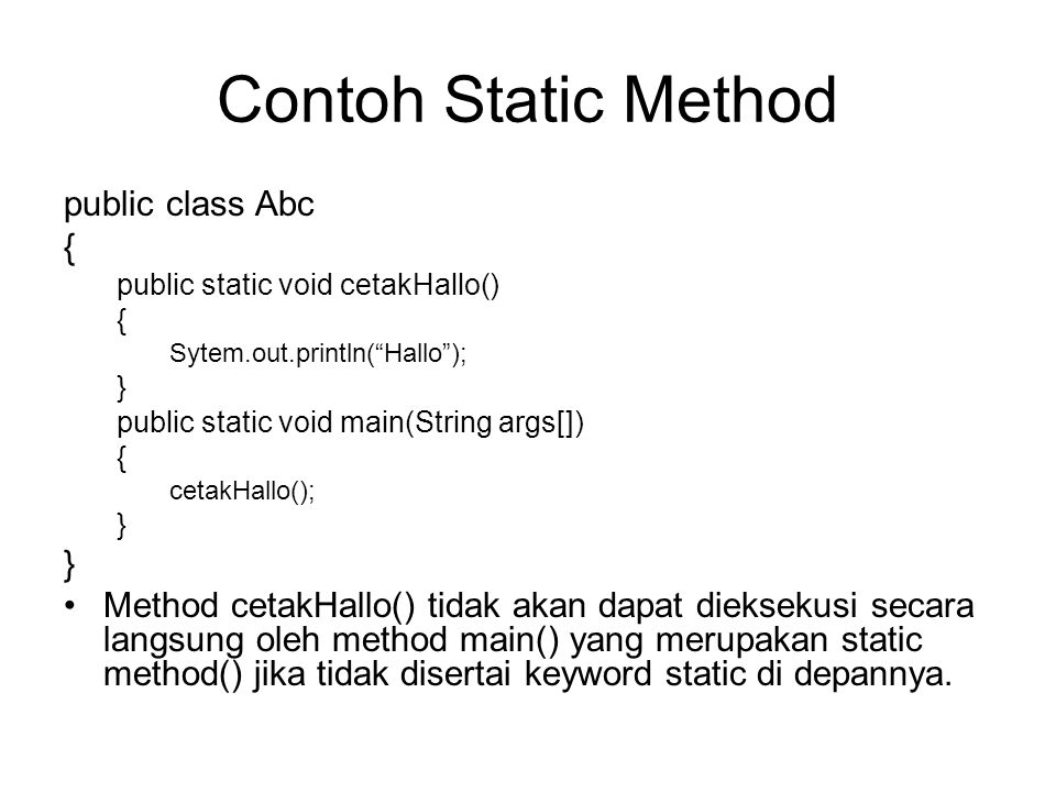 Contoh Static Method public class Abc {
