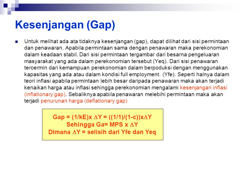 Kesenjangan (Gap) Gap = (1/kE)x DY = ((1/1)/(1-c))xDY