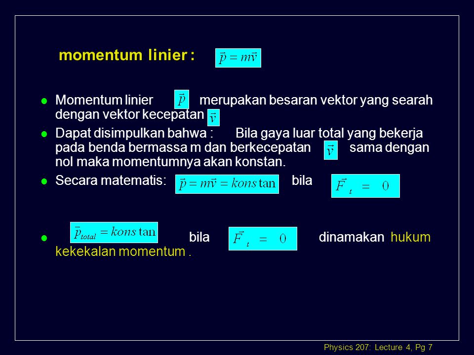 momentum linier : Momentum linier merupakan besaran vektor yang searah dengan vektor kecepatan.