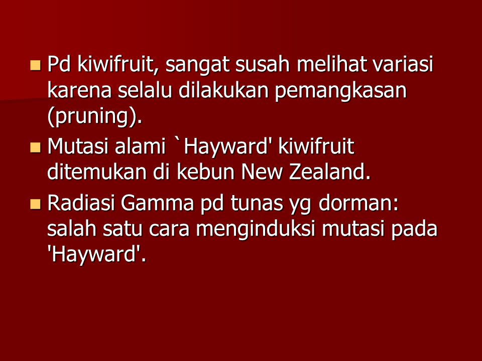 Pd kiwifruit, sangat susah melihat variasi karena selalu dilakukan pemangkasan (pruning).