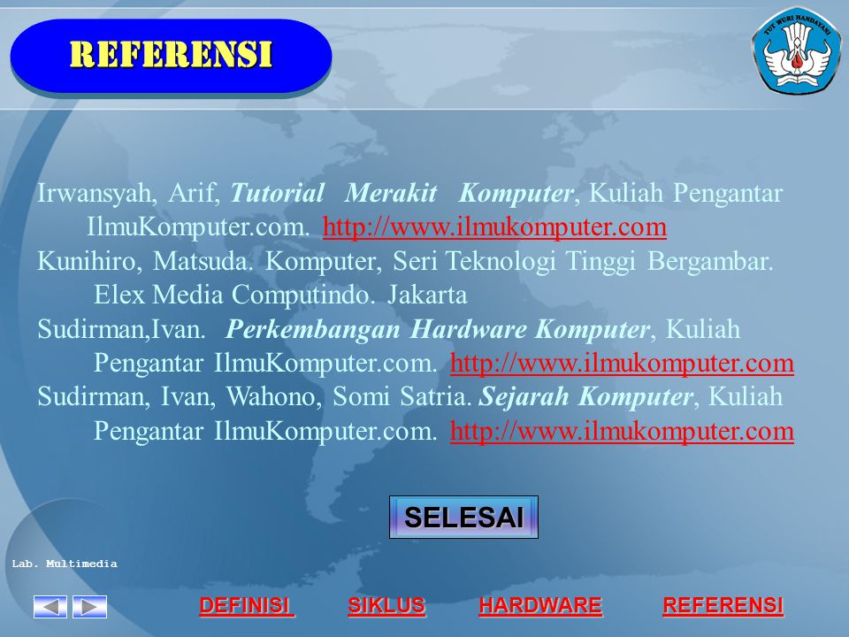 REFERENSI Irwansyah, Arif, Tutorial Merakit Komputer, Kuliah Pengantar
