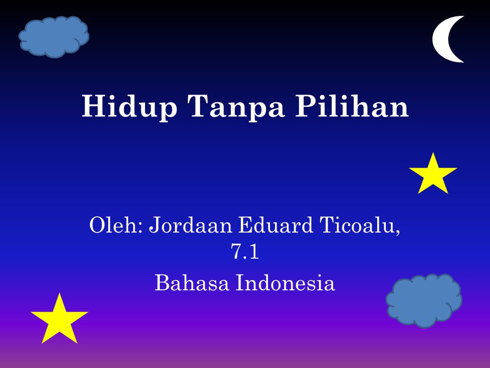 Oleh: Jordaan Eduard Ticoalu, 7.1 Bahasa Indonesia