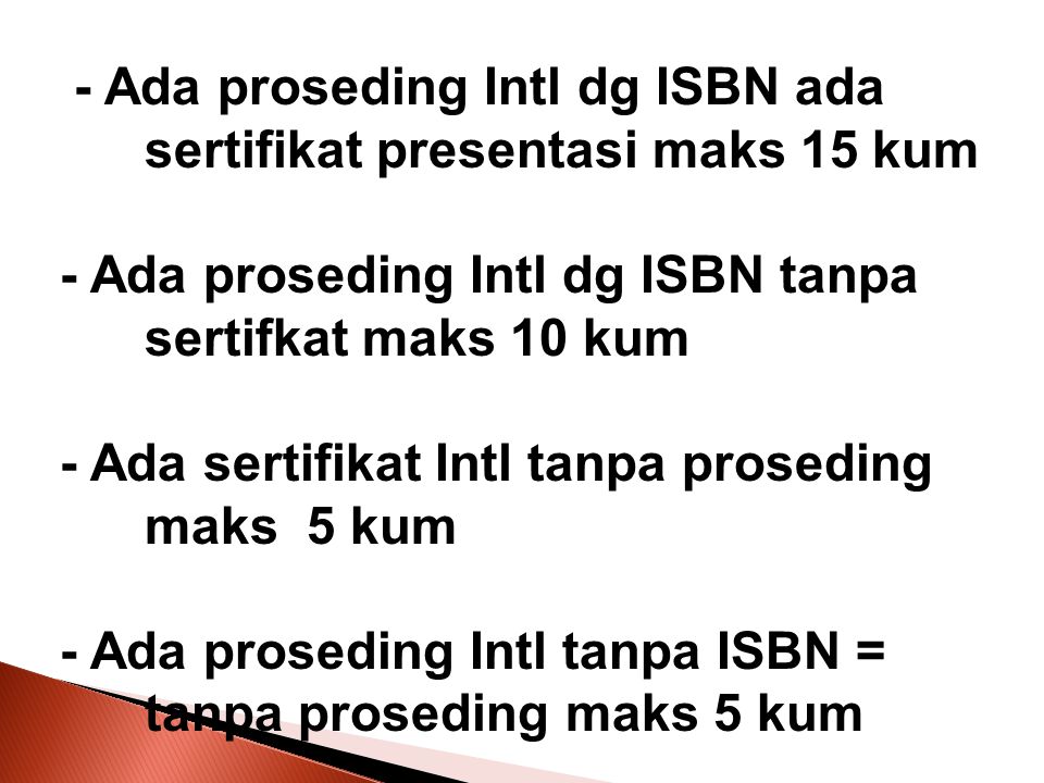 - Ada proseding Intl dg ISBN ada sertifikat presentasi maks 15 kum