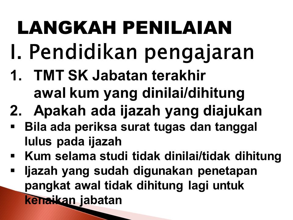 LANGKAH PENILAIAN I. Pendidikan pengajaran TMT SK Jabatan terakhir