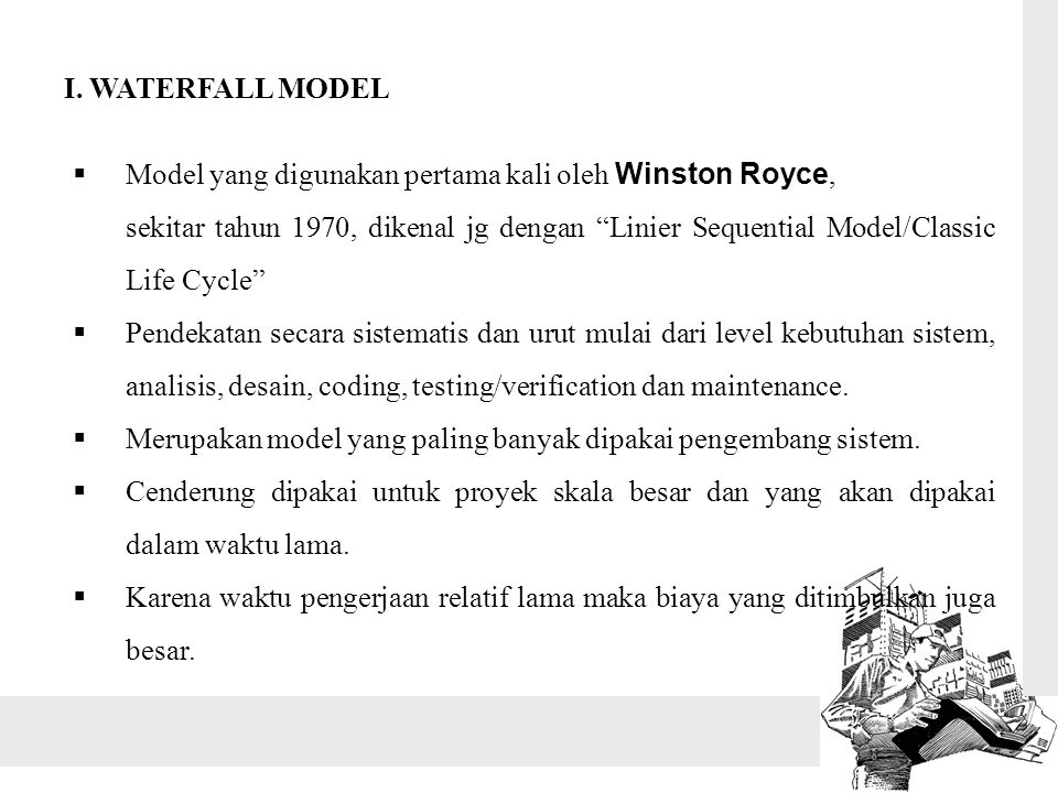 I. WATERFALL MODEL Model yang digunakan pertama kali oleh Winston Royce,