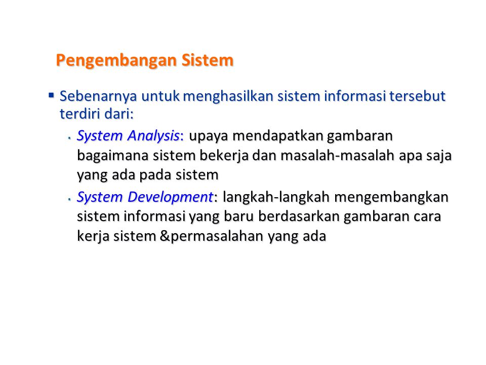 Pengembangan Sistem Sebenarnya untuk menghasilkan sistem informasi tersebut terdiri dari: