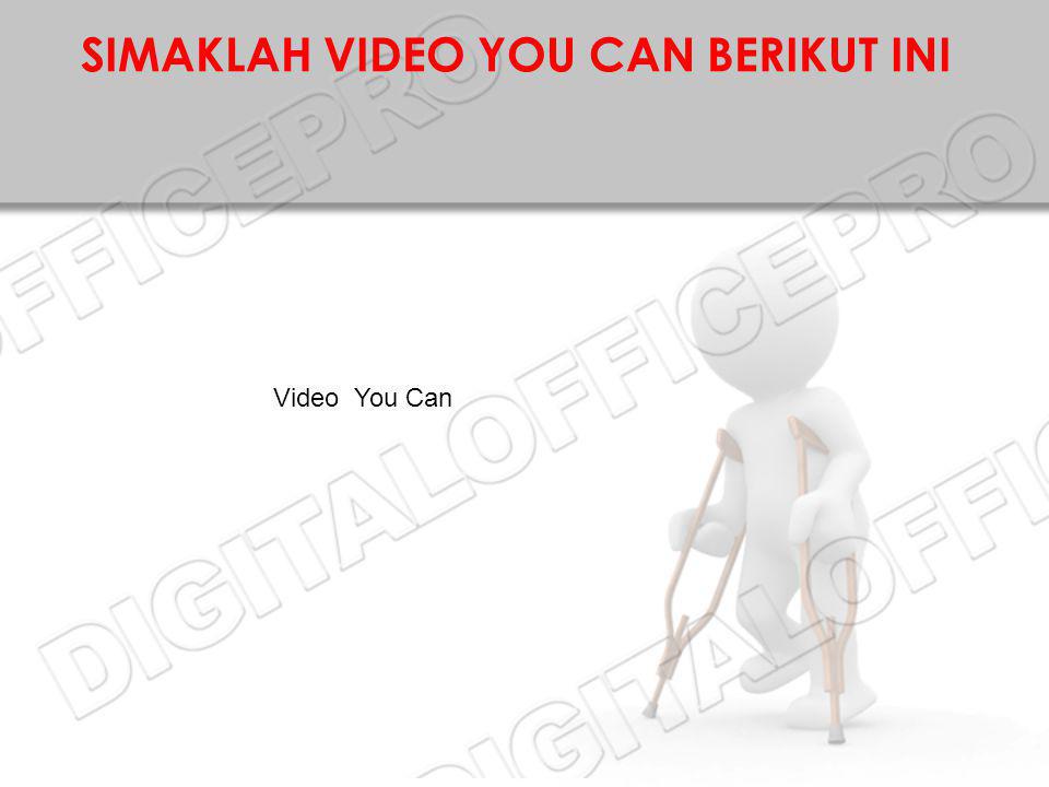 SIMAKLAH VIDEO YOU CAN BERIKUT INI