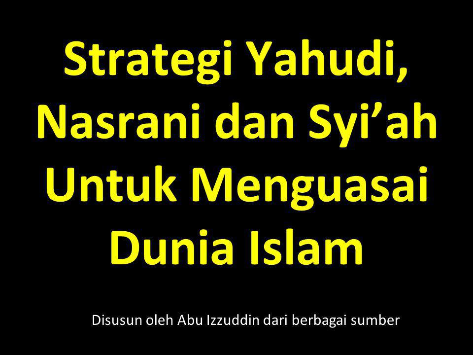 Strategi Yahudi, Nasrani Dan Syi’ah Untuk Menguasai Dunia Islam - Ppt ...