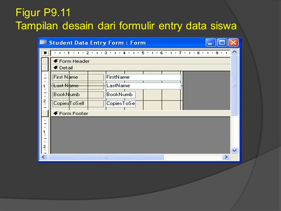 Figur P9.11 Tampilan desain dari formulir entry data siswa