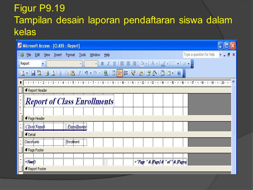 Figur P9.19 Tampilan desain laporan pendaftaran siswa dalam kelas