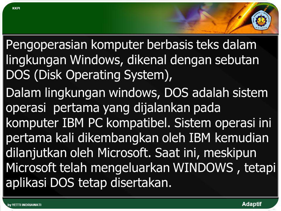 KKPI Pengoperasian komputer berbasis teks dalam lingkungan Windows, dikenal dengan sebutan DOS (Disk Operating System),