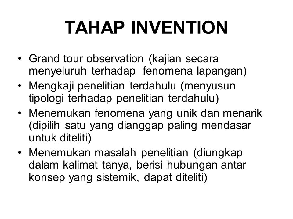 TAHAP INVENTION Grand tour observation (kajian secara menyeluruh terhadap fenomena lapangan)