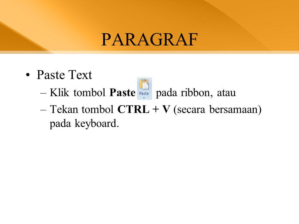 PARAGRAF Paste Text Klik tombol Paste pada ribbon, atau