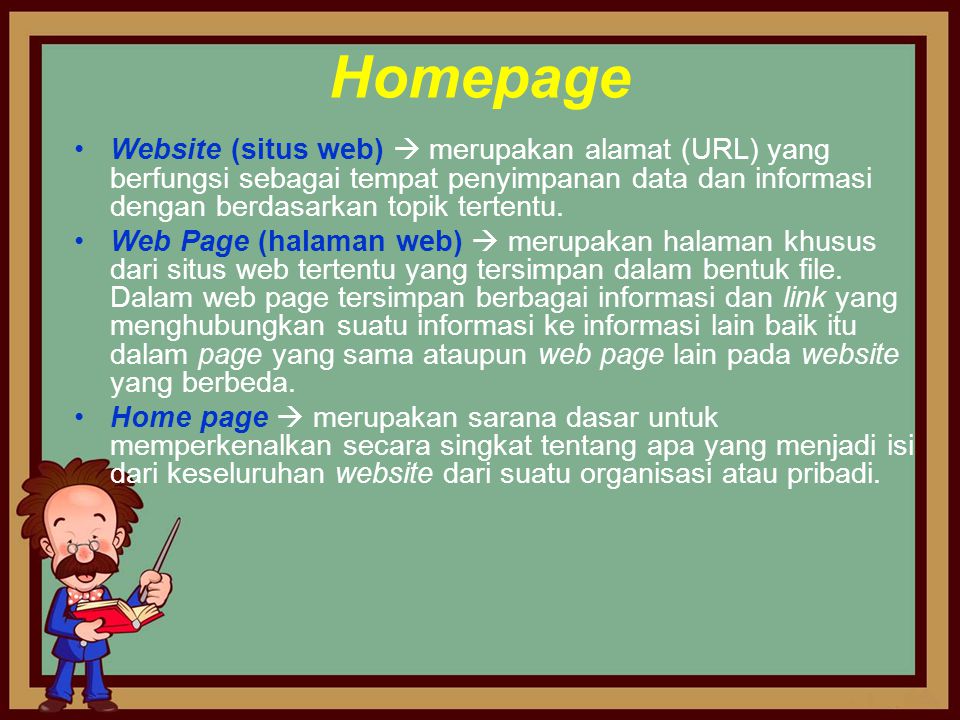 Homepage Website (situs web)  merupakan alamat (URL) yang berfungsi sebagai tempat penyimpanan data dan informasi dengan berdasarkan topik tertentu.